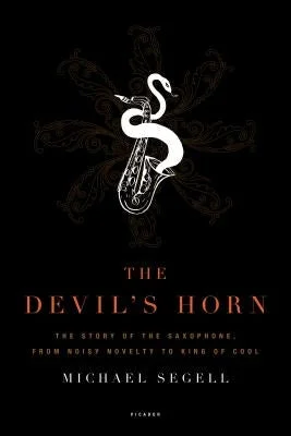Saxophones for smooth jazz and pop ballads The Devil's Horn: The Story of the Saxophone, from Noisy Novelty to King of Cool Saxophones for smooth jazz and pop ballads The Devil's Horn: The Story of the Saxophone, from Noisy Novelty to King of Cool